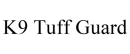 K9 TUFF GUARD trademark