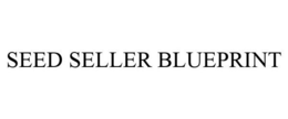 SEED SELLER BLUEPRINT trademark