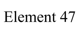 ELEMENT 47 trademark