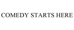 COMEDY STARTS HERE trademark