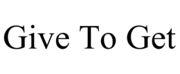 GIVE TO GET trademark