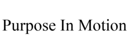 PURPOSE IN MOTION trademark