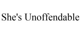 SHE'S UNOFFENDABLE trademark