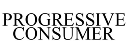 PROGRESSIVE CONSUMER trademark