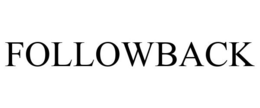 FOLLOWBACK trademark