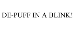 DE-PUFF IN A BLINK! trademark