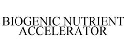 BIOGENIC NUTRIENT ACCELERATOR trademark