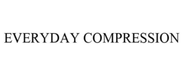 EVERYDAY COMPRESSION trademark