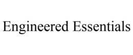 ENGINEERED ESSENTIALS trademark