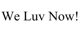 WE LUV NOW! trademark