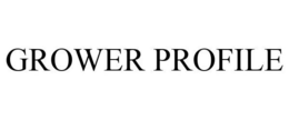 GROWER PROFILE trademark