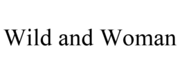 WILD AND WOMAN trademark