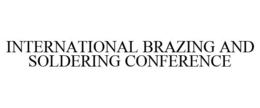 INTERNATIONAL BRAZING AND SOLDERING CONFERENCE trademark