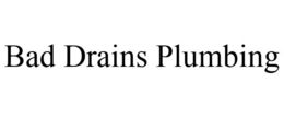 BAD DRAINS PLUMBING trademark