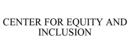 CENTER FOR EQUITY AND INCLUSION trademark