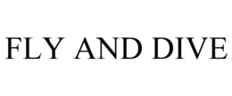 FLY AND DIVE trademark
