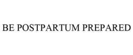 BE POSTPARTUM PREPARED trademark