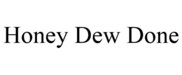 HONEY DEW DONE trademark