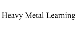 HEAVY METAL LEARNING trademark