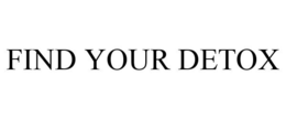 FIND YOUR DETOX trademark