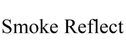 SMOKE REFLECT trademark