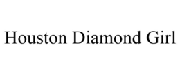 HOUSTON DIAMOND GIRL trademark
