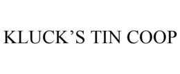 KLUCK'S TIN COOP trademark