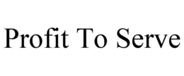 PROFIT TO SERVE trademark
