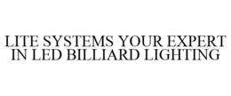 LITE SYSTEMS YOUR EXPERT IN LED BILLIARD LIGHTING trademark