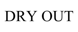 DRY OUT trademark