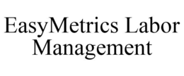 EASYMETRICS LABOR MANAGEMENT trademark