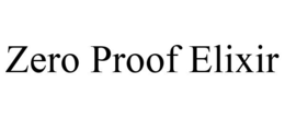ZERO PROOF ELIXIR trademark