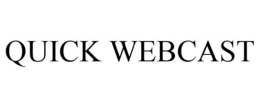 QUICK WEBCAST trademark