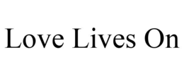 LOVE LIVES ON trademark