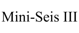MINI-SEIS III trademark
