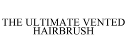 THE ULTIMATE VENTED HAIRBRUSH trademark