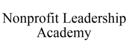 NONPROFIT LEADERSHIP ACADEMY trademark