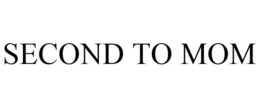 SECOND TO MOM trademark