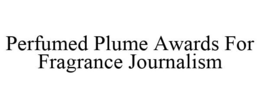 PERFUMED PLUME AWARDS FOR FRAGRANCE JOURNALISM trademark