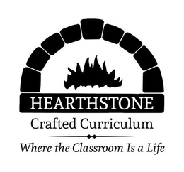 HEARTHSTONE CRAFTED CURRICULUM WHERE THE CLASSROOM IS A LIFE trademark
