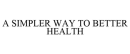 A SIMPLER WAY TO BETTER HEALTH trademark
