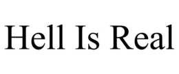 HELL IS REAL trademark