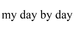 MY DAY BY DAY trademark