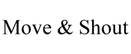 MOVE & SHOUT trademark