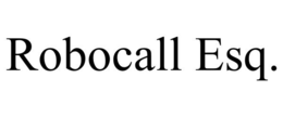 ROBOCALL ESQ. trademark