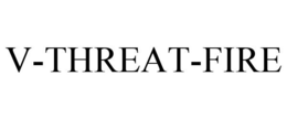 V-THREAT-FIRE trademark