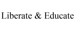 LIBERATE & EDUCATE trademark
