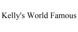 KELLY'S WORLD FAMOUS trademark