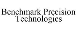 BENCHMARK PRECISION TECHNOLOGIES trademark