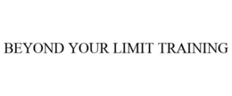 BEYOND YOUR LIMIT TRAINING trademark